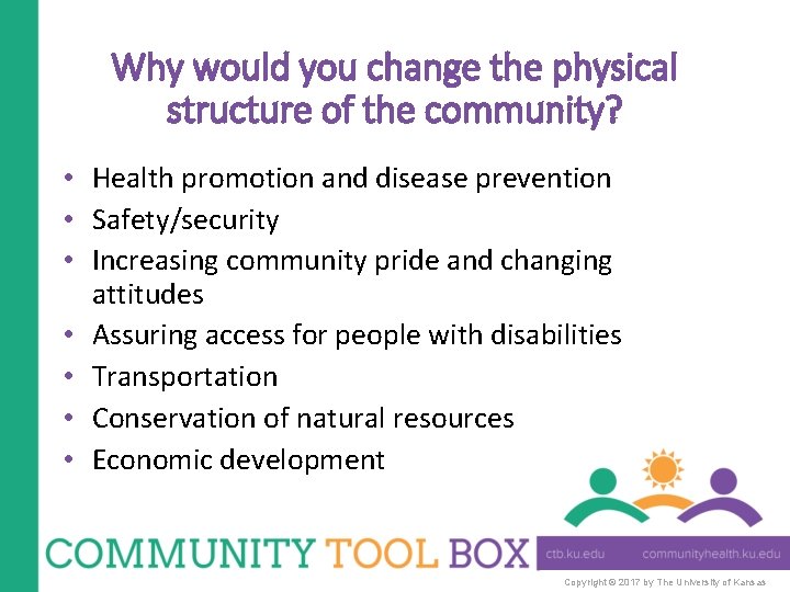 Why would you change the physical structure of the community? • Health promotion and