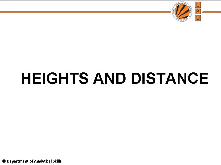 HEIGHTS AND DISTANCE © Department of Analytical Skills 