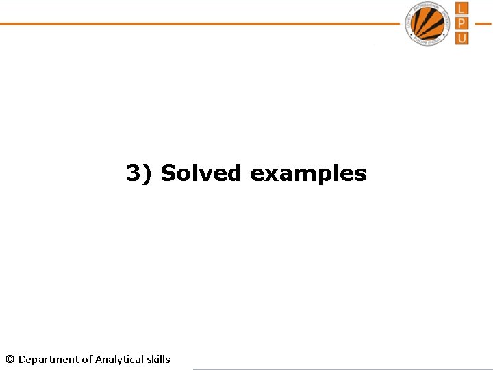 3) Solved examples © Department of Analytical skills 