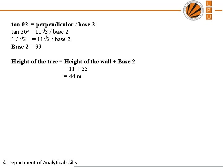 tan θ 2 = perpendicular / base 2 tan 30º = 11√ 3 /