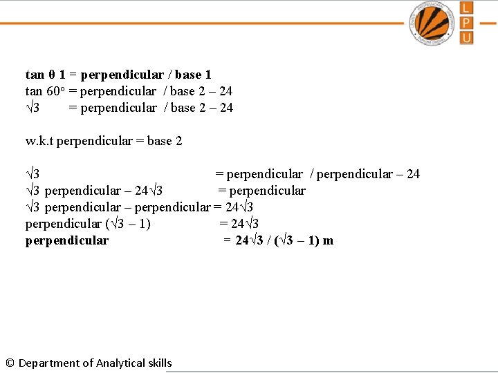 tan θ 1 = perpendicular / base 1 tan 60 o = perpendicular /