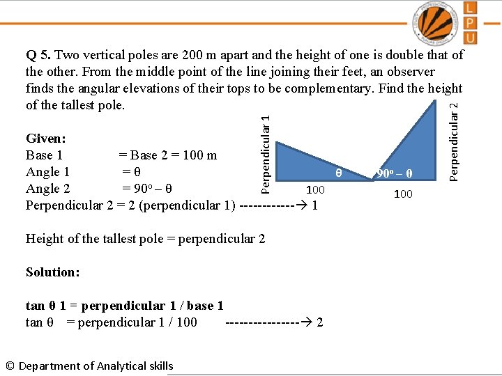 Given: Base 1 = Base 2 = 100 m Angle 1 =θ θ Angle