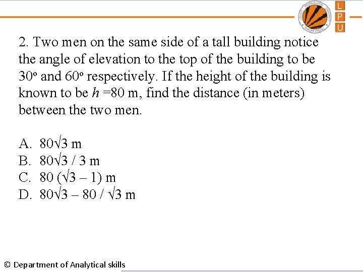 2. Two men on the same side of a tall building notice the angle
