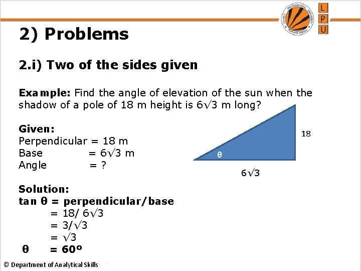 2) Problems 2. i) Two of the sides given Example: Find the angle of