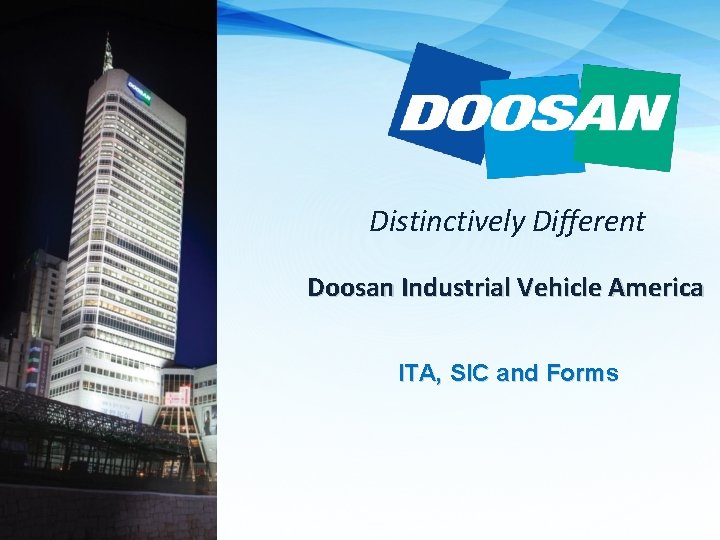 Distinctively Different Doosan Industrial Vehicle America ITA, SIC and Forms 