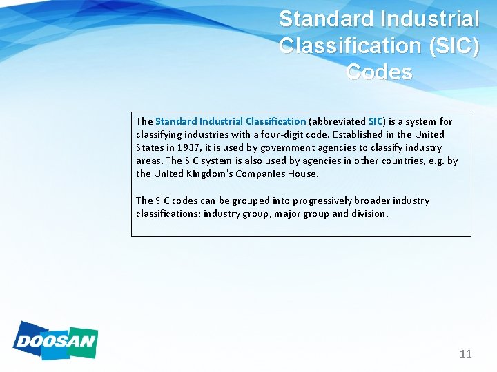 Standard Industrial Classification (SIC) Codes The Standard Industrial Classification (abbreviated SIC) is a system