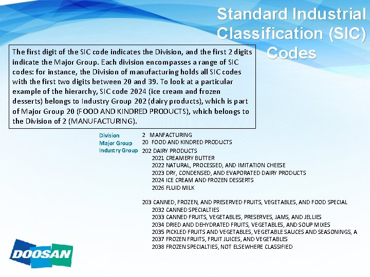 Standard Industrial Classification (SIC) The first digit of the SIC code indicates the Division,