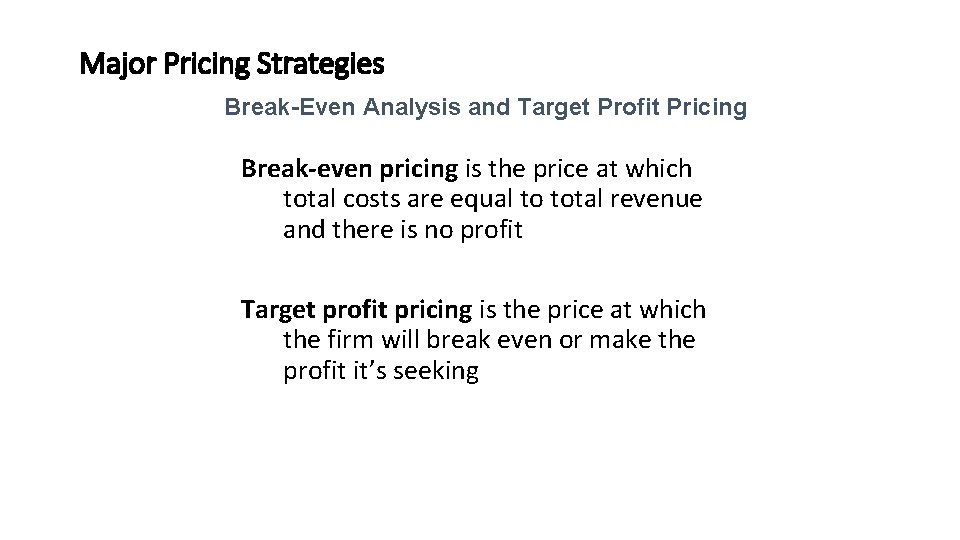 Major Pricing Strategies Break-Even Analysis and Target Profit Pricing Break-even pricing is the price