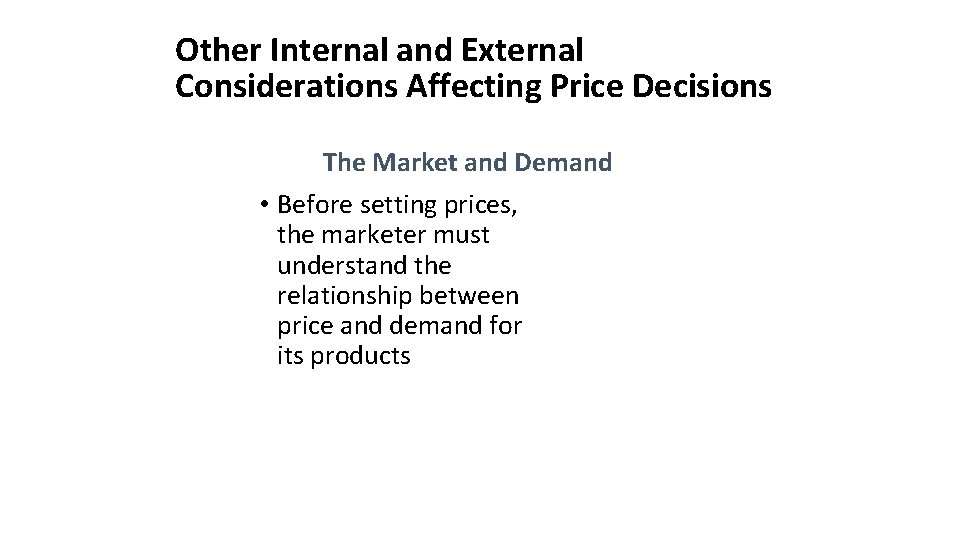 Other Internal and External Considerations Affecting Price Decisions The Market and Demand • Before