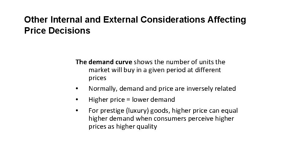 Other Internal and External Considerations Affecting Price Decisions The demand curve shows the number