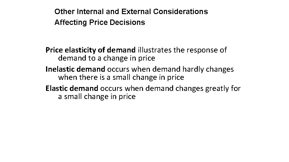 Other Internal and External Considerations Affecting Price Decisions Price elasticity of demand illustrates the