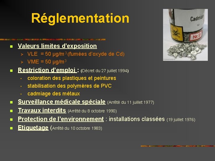 Réglementation n Valeurs limites d’exposition Ø Ø n Restriction d’emploi : (Décret du 27