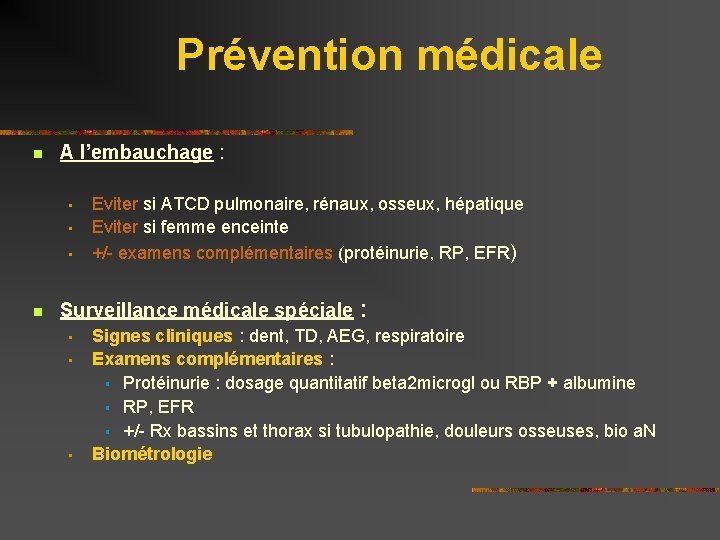 Prévention médicale n A l’embauchage : • • • n Eviter si ATCD pulmonaire,