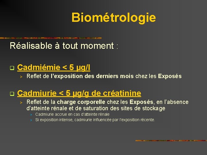 Biométrologie Réalisable à tout moment : q Cadmiémie < 5 µg/l Ø q Reflet