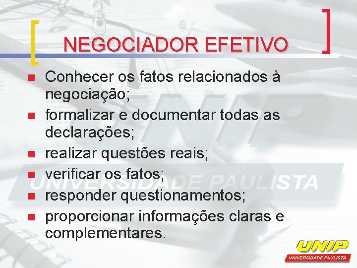 NEGOCIADOR EFETIVO n n n Conhecer os fatos relacionados à negociação; formalizar e documentar