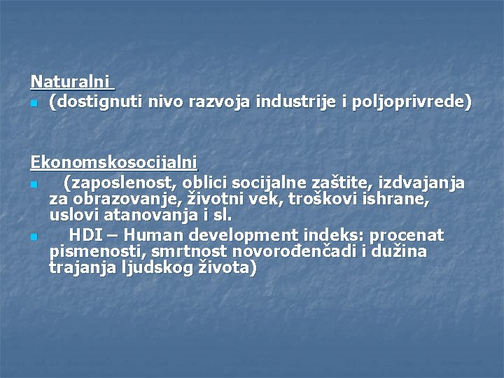 Naturalni n (dostignuti nivo razvoja industrije i poljoprivrede) Ekonomskosocijalni n (zaposlenost, oblici socijalne zaštite,