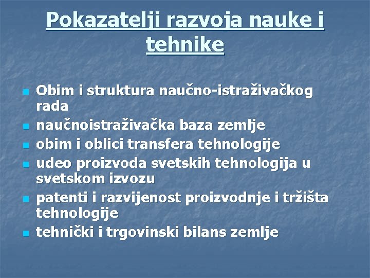 Pokazatelji razvoja nauke i tehnike n n n Obim i struktura naučno-istraživačkog rada naučnoistraživačka
