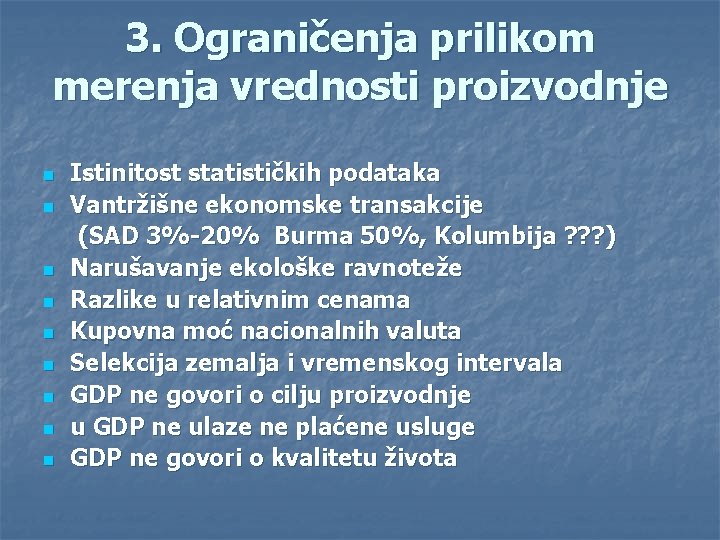 3. Ograničenja prilikom merenja vrednosti proizvodnje n n n n n Istinitost statističkih podataka