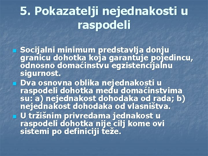 5. Pokazatelji nejednakosti u raspodeli n n n Socijalni minimum predstavlja donju granicu dohotka