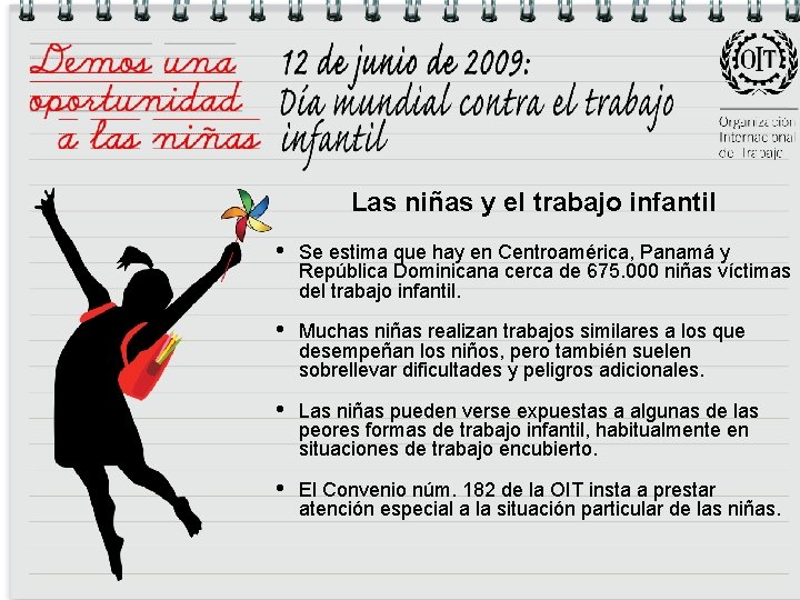 Las niñas y el trabajo infantil • Se estima que hay en Centroamérica, Panamá