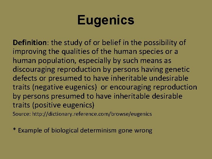 Eugenics Definition: the study of or belief in the possibility of improving the qualities