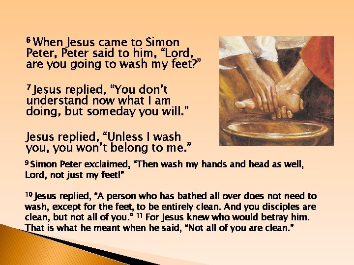 6 When Jesus came to Simon Peter, Peter said to him, “Lord, are you