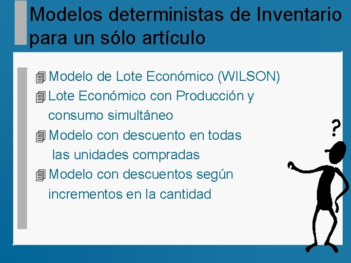 Modelos deterministas de Inventario para un sólo artículo 4 Modelo de Lote Económico (WILSON)