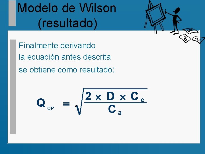 Modelo de Wilson (resultado) Finalmente derivando la ecuación antes descrita se obtiene como resultado: