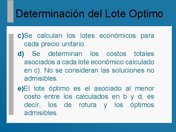 Determinación del Lote Optimo c)Se calculan los lotes económicos para cada precio unitario. d)
