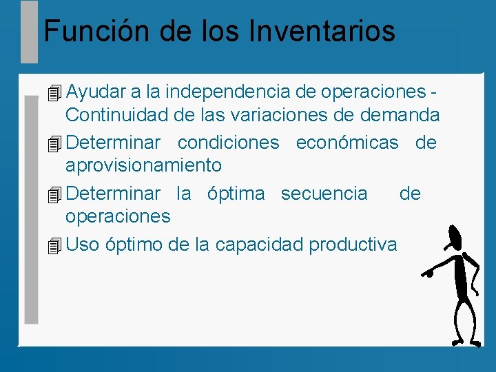 Función de los Inventarios 4 Ayudar a la independencia de operaciones - Continuidad de