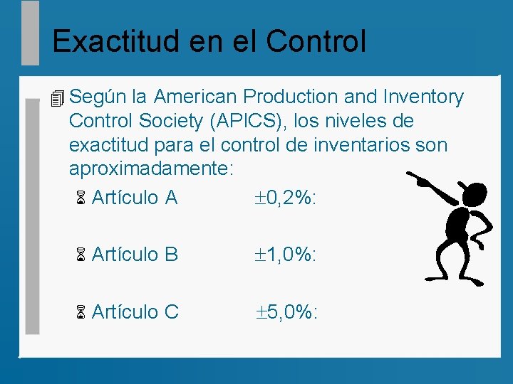 Exactitud en el Control 4 Según la American Production and Inventory Control Society (APICS),
