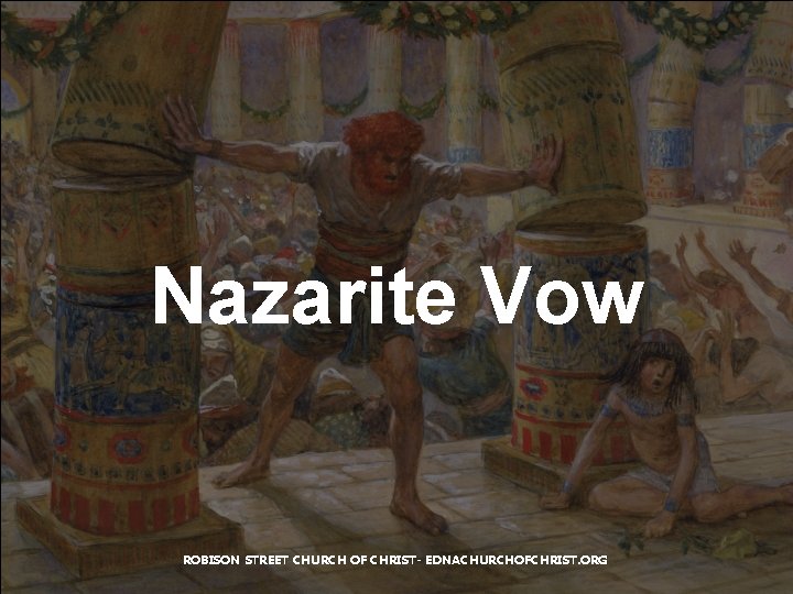 Nazarite Vow ROBISON STREET CHURCH OF CHRIST- EDNACHURCHOFCHRIST. ORG Nazarite Vow ROBISON STREET CHURCH OF CHRIST- EDNACHURCHOFCHRIST. ORG