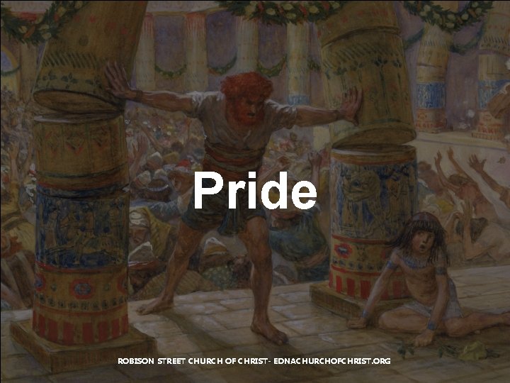 Pride ROBISON STREET CHURCH OF CHRIST- EDNACHURCHOFCHRIST. ORG Pride ROBISON STREET CHURCH OF CHRIST- EDNACHURCHOFCHRIST. ORG