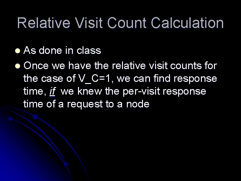 Relative Visit Count Calculation As done in class l Once we have the relative