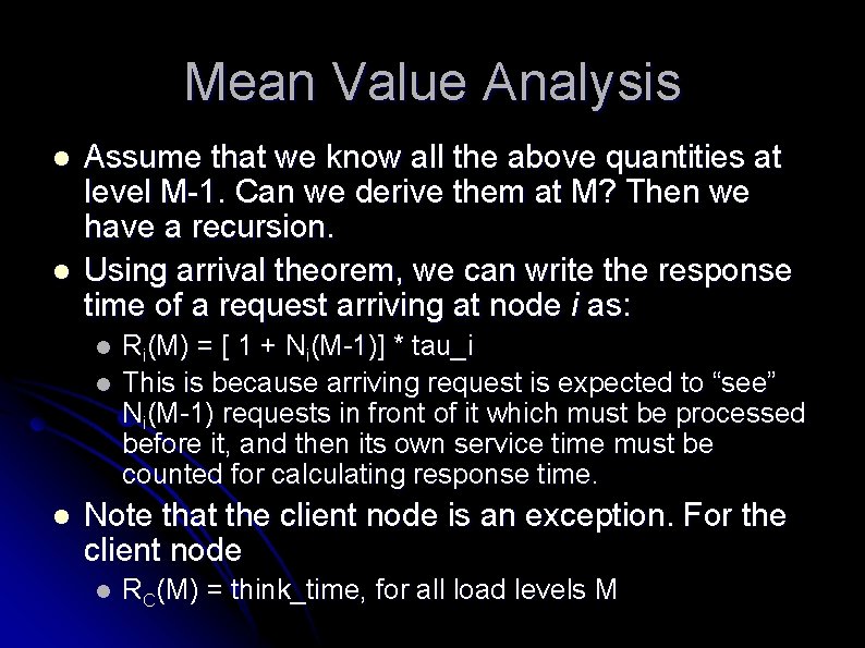 Mean Value Analysis l l Assume that we know all the above quantities at