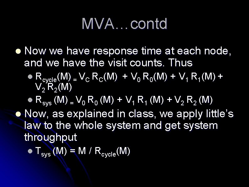 MVA…contd l Now we have response time at each node, and we have the