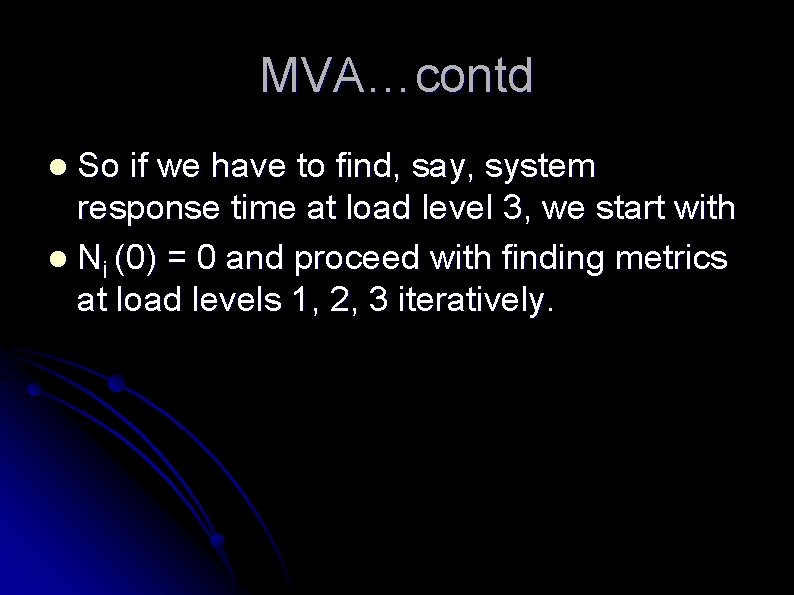 MVA…contd So if we have to find, say, system response time at load level