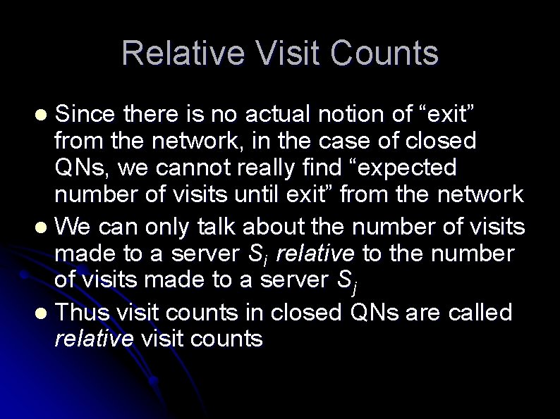 Relative Visit Counts Since there is no actual notion of “exit” from the network,