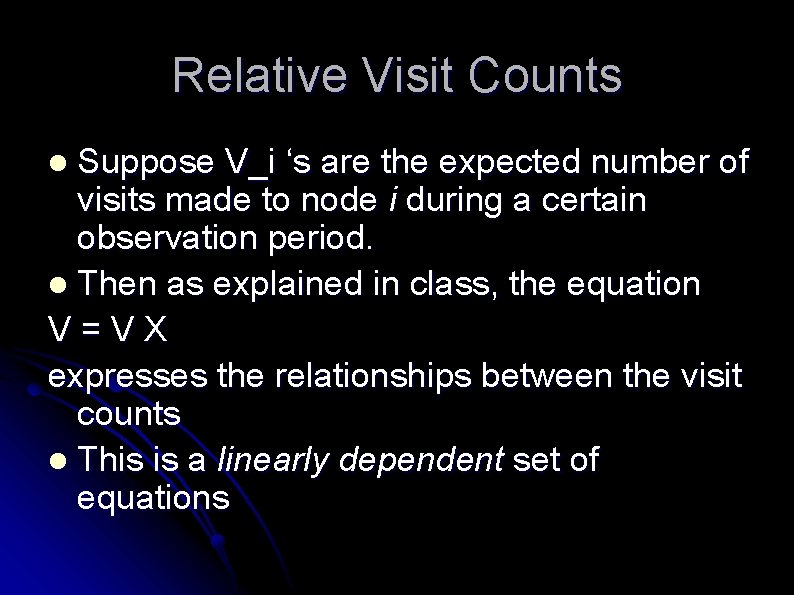Relative Visit Counts Suppose V_i ‘s are the expected number of visits made to