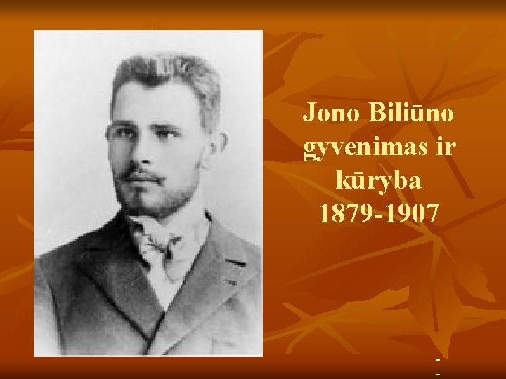 Jono Biliūno gyvenimas ir kūryba 1879 -1907 