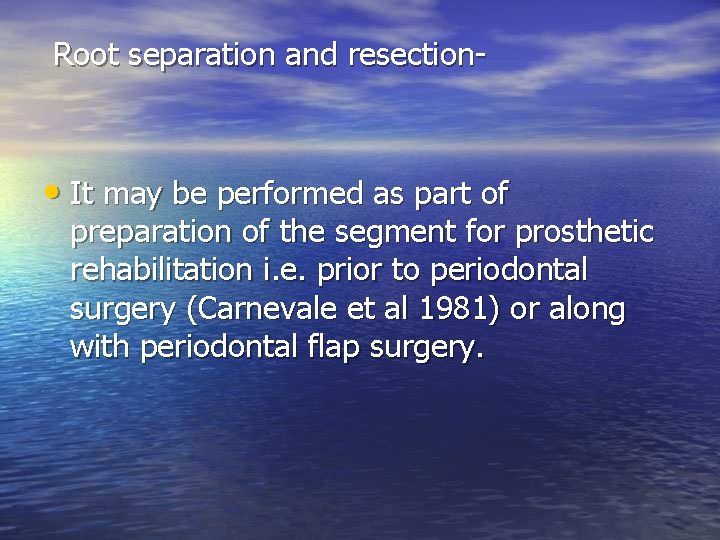 Root separation and resection- • It may be performed as part of preparation of