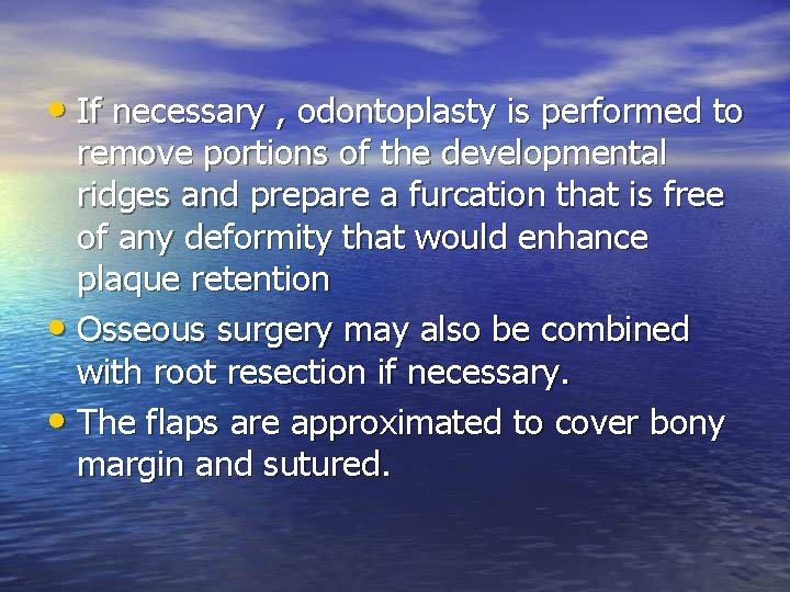  • If necessary , odontoplasty is performed to remove portions of the developmental