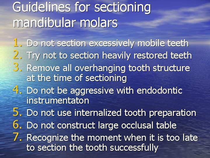 Guidelines for sectioning mandibular molars 1. 2. 3. 4. 5. 6. 7. Do not
