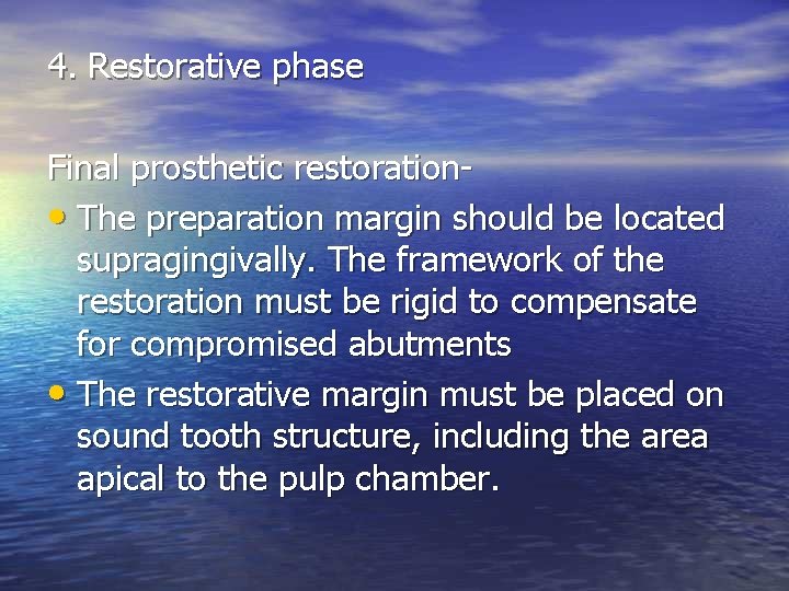 4. Restorative phase Final prosthetic restoration • The preparation margin should be located supragingivally.