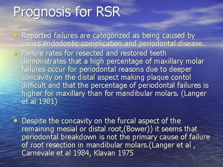 Prognosis for RSR • Reported failures are categorized as being caused by • caries