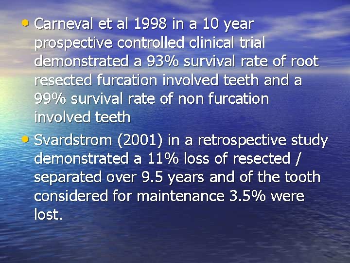  • Carneval et al 1998 in a 10 year prospective controlled clinical trial