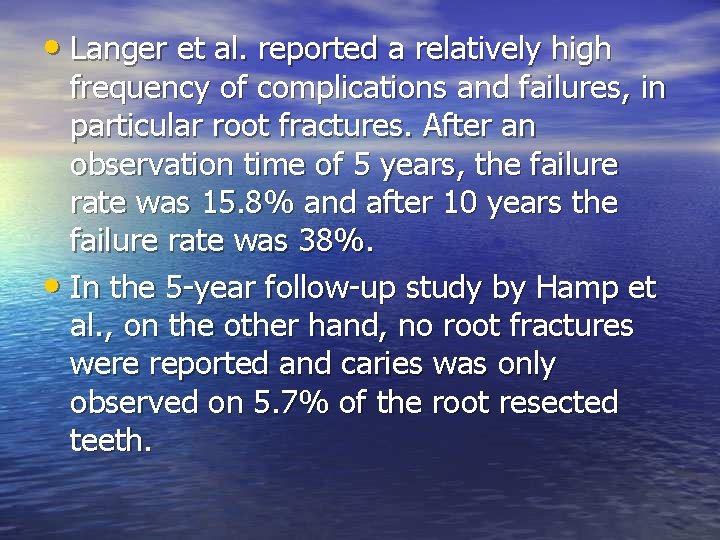  • Langer et al. reported a relatively high frequency of complications and failures,