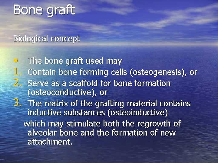 Bone graft Biological concept • 1. 2. The bone graft used may Contain bone