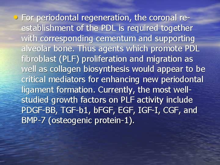 • For periodontal regeneration, the coronal re- establishment of the PDL is required