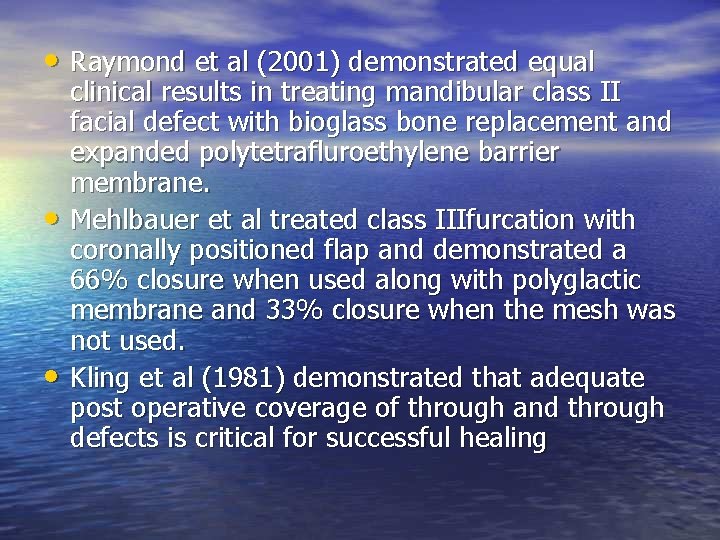  • Raymond et al (2001) demonstrated equal • • clinical results in treating